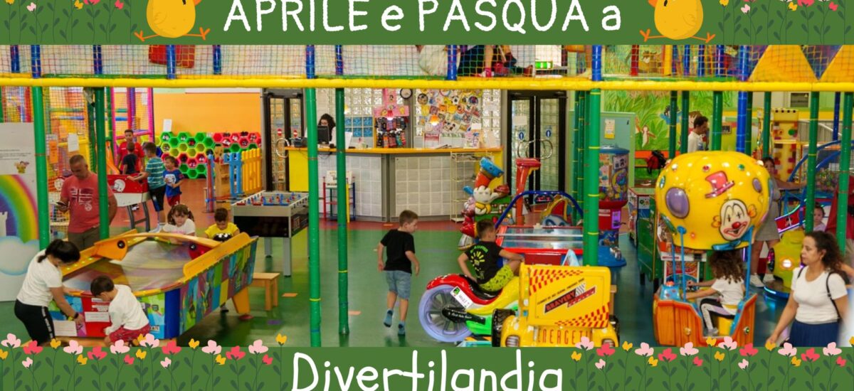 Aprile a Divertilandia: Pasqua, Easter Camp e tanto divertimento!